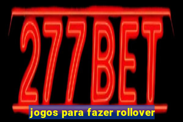 jogos para fazer rollover